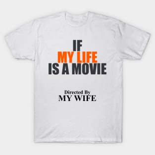 If My LIfe Is A MovIe Directed By Mb Wife themed graphic design by ironpalette T-Shirt